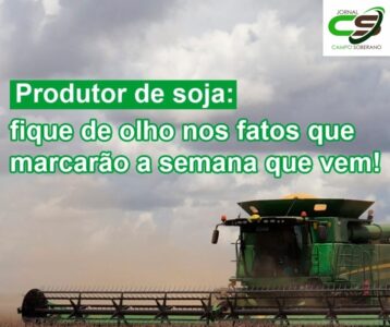 produtores de soja atencao aos fatos importantes da semana que vem