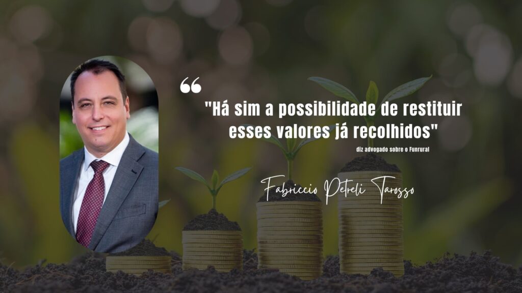 ha sim a possibilidade de restituir esses valores ja recolhidos diz advogado sobre o funrural