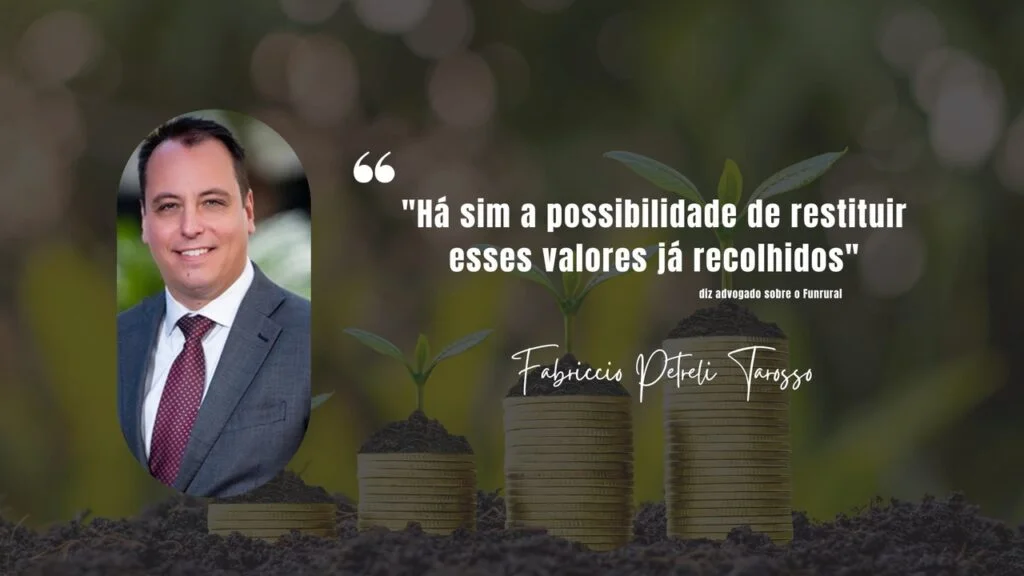 "Há sim a possibilidade de restituir esses valores já recolhidos", diz advogado sobre o Funrural 2 ha sim a possibilidade de restituir esses valores ja recolhidos diz advogado sobre o funrural