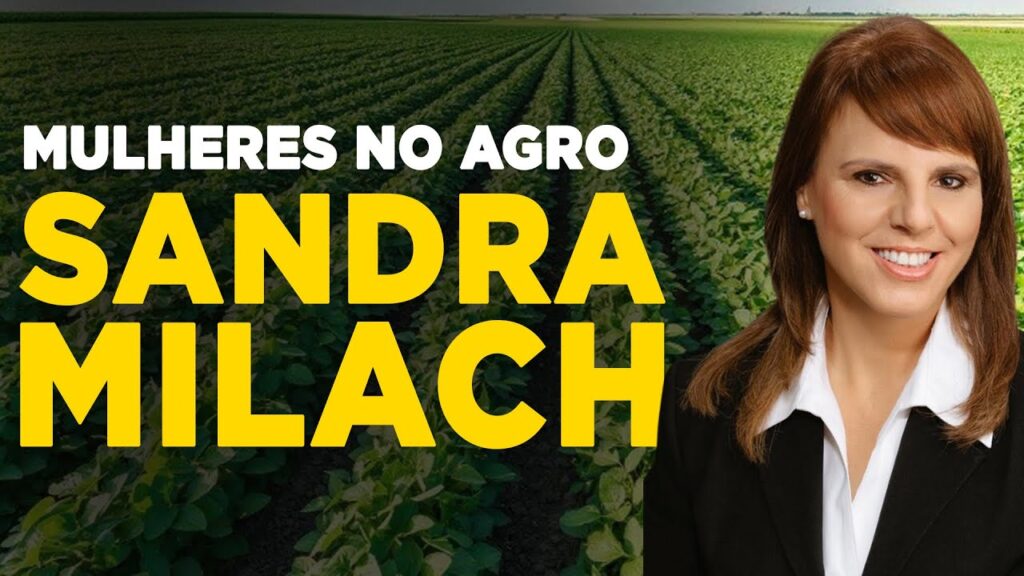 Mulheres no Agro: A trajetória de Sandra Milach 2 mulheres no agro a trajetoria de sandra milach