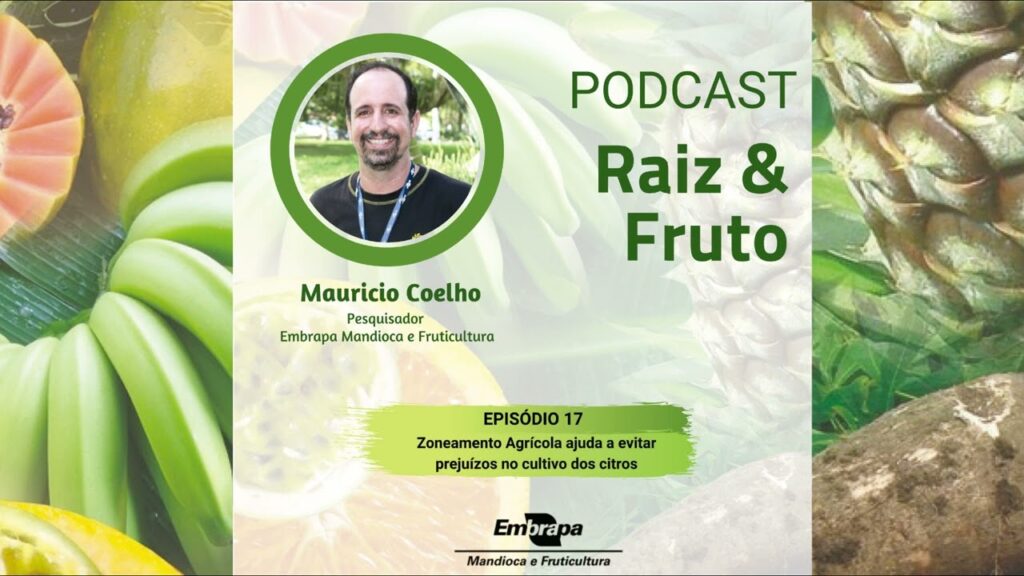 podcast raiz fruto ep 17 zoneamento agricola ajuda a reduzir riscos no cultivo dos citros