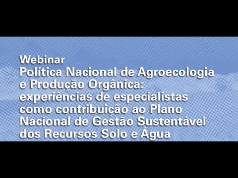 Webinar Política Nacional de Agroecologia e Produção Orgânica: experiências de especialistas