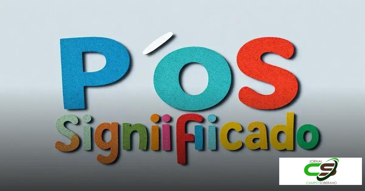 Pôs Significado: Entenda o Valoratribuído às Palavras