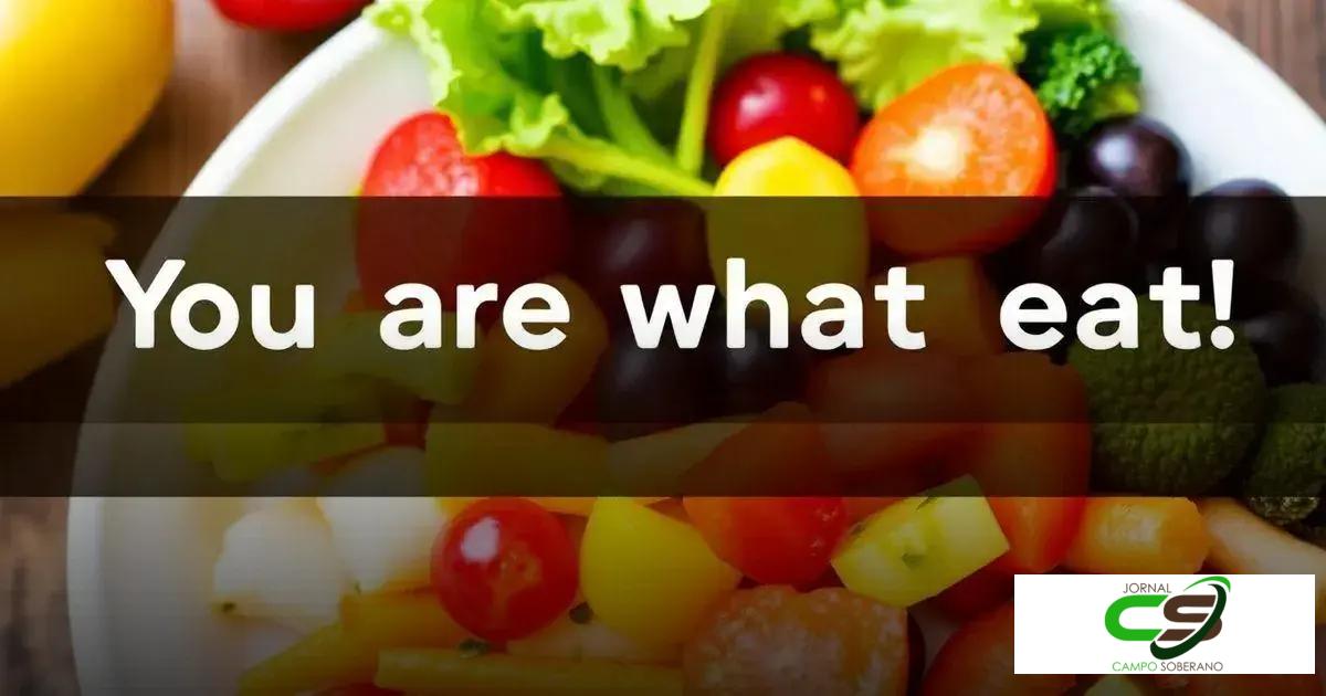 Você é o que você come: Alimente sua mente e corpo com sabedoria