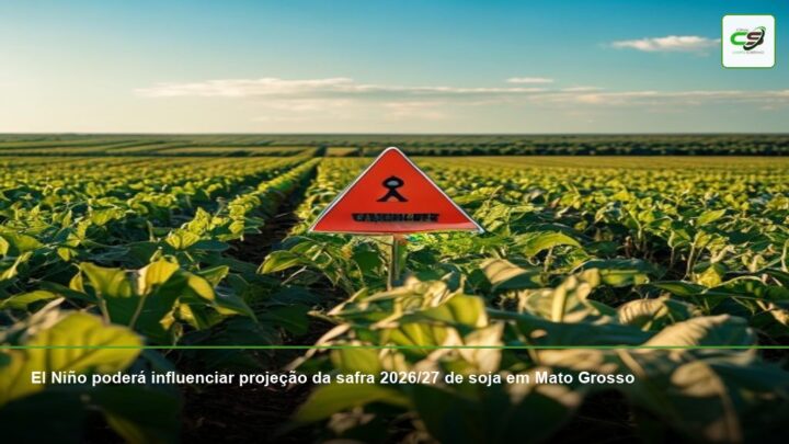 El Niño, Soja, Mato Grosso, Safra 2026/27, Impacto climático